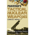 Pakistan's Tactical Nuclear Weapons: Conflict Redux