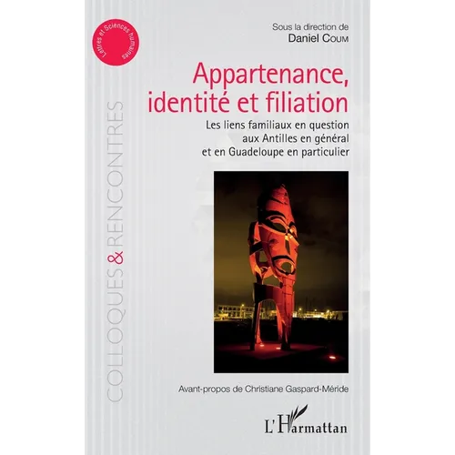 Appartenance, identité et filiation: Les liens familiaux en question aux Antilles en général et en Guadeloupe en particulier