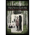 They Never Left Me: A Holocaust Memoir of Maternal Courage and Triumph