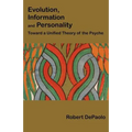 Evolution, Information, and Personality: Toward a Unified Theory of the Psyche