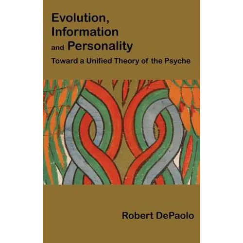 Evolution, Information, and Personality: Toward a Unified Theory of the Psyche