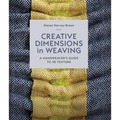 Creative Dimensions in Weaving: A Handweaver's Guide to 3D Texture