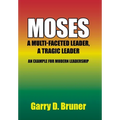 Moses: A Multi-Faceted Leader, a Tragic Leader