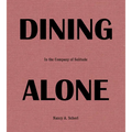 Dining Alone: In the Company of Solitude