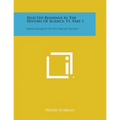 Selected Readings in the History of Science, V1, Part 1: From Antiquity to the Time of Galileo