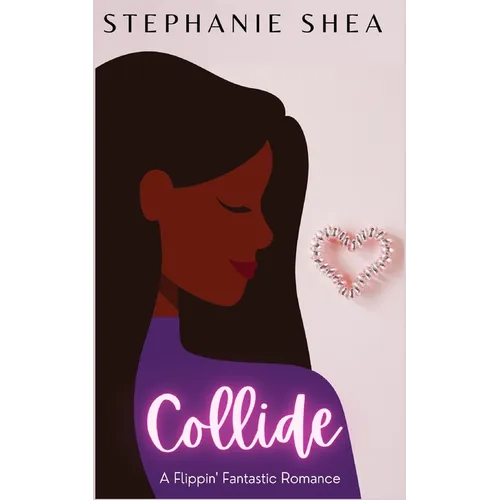 Collide: A Flippin' Fantastic Romance