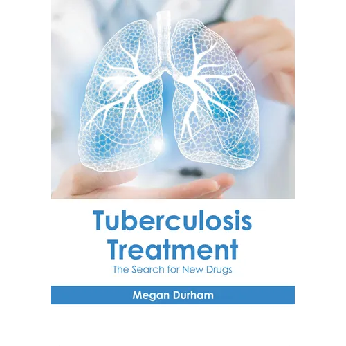 Tuberculosis Treatment: The Search for New Drugs