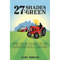 27 Shades of Green: The True Colors of a Small American Farmer