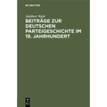 Beiträge Zur Deutschen Parteigeschichte Im 19. Jahrhundert