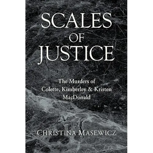 Scales of Justice: The Murders of Colette, Kimberley & Kristen MacDonald