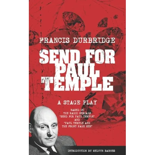 Send For Paul Temple (A Stage Play) based on the radio serials Send For Paul Temple and Paul Temple and the Front Page Men