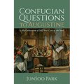 Confucian Questions to Augustine: Is My Cultivation of Self Your Care of the Soul?