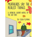 Meatheads Say the Realest Things: A Satirical (Short) Novel of the Last Bro