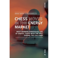 Chess moves in the energy market: West german strategical use of energy trade with the east during the Cold War