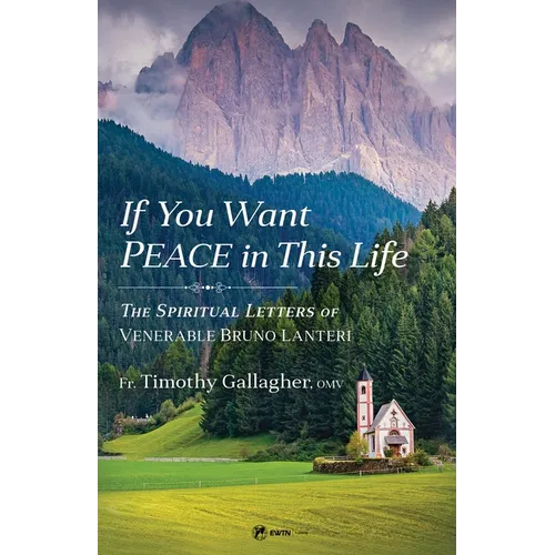 If You Want Peace in This Life: The Spiritual Letters of Venerable Bruno Lanteri