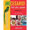 ¡Necesario! Pre-CSEC Spanish Grades 7-9: Practice Paper II for the Caribbean A Three-Year Workbook Libro de Estudiantes