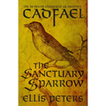 The Sanctuary Sparrow: The Seventh Chronicle of Brother Cadfael, of the Benedictine Abbey of Saint Peter and Saint Paul, at Shrewsbury