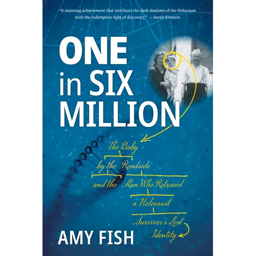 One in Six Million: The Baby by the Roadside and the Man Who Retraced a Holocaust Survivor's Lost Identity