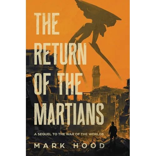 The Return of the Martians: A Sequel to 'The War of the Worlds'