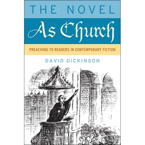 The Novel as Church: Preaching to Readers in Contemporary Fiction