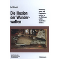 Die Illusion Der Wunderwaffen: Die Rolle Der Düsenflugzeuge Und Flugabwehrraketen in Der Rüstungsindustrie Des Dritten Reiches