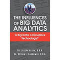 The Influences of Big Data Analytics: Is Big Data a Disruptive Technology?