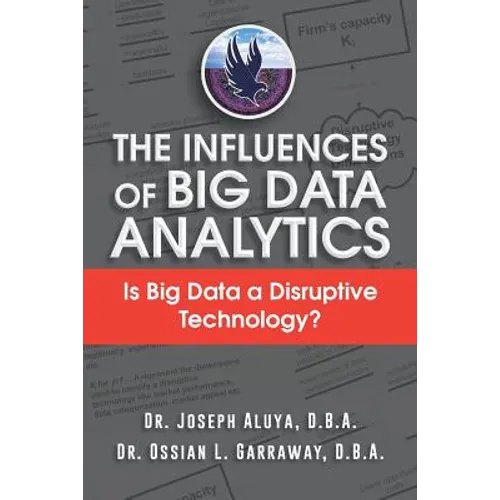 The Influences of Big Data Analytics: Is Big Data a Disruptive Technology?