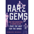 Rare Gems: How Four Generations of Women Paved the Way for the WNBA