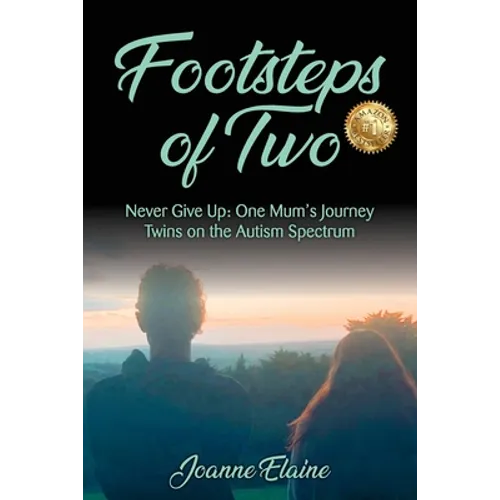 Footsteps of Two: Never Give Up: One Mum's Journey Twins on the Autism Spectrum