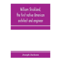 William Strickland, the first native American architect and engineer