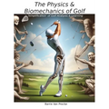 The Physics and Biomechanics of Golf: Simplification of Golf Analysis & Learning
