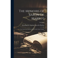 The Memoirs of Baron de Marbot: Late Lieutenant-general in the French Army Volume; Volume 1