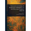 The Love Letters of Dorothy Osborne to Sir William Temple, 1652-54