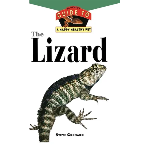 The Lizard: An Owner's Guide to a Happy Healthy Pet