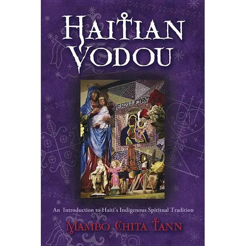 Haitian Vodou: An Introduction to Haiti's Indigenous Spiritual Tradition