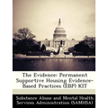 The Evidence: Permanent Supportive Housing Evidence-Based Practices (Ebp) Kit