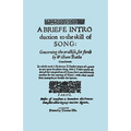A Briefe Introduction to the Skill of Song. [Facsimile of Edition Printed by Thomas Este, Circa 1587.] (or a Brief Introduction).