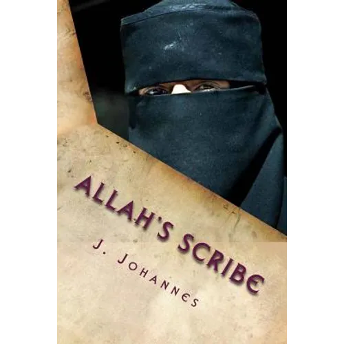 Allah's Scribe: The Woman in the Prophet's Shadow