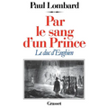 Par le sang d'un prince - le duc d'Enghien