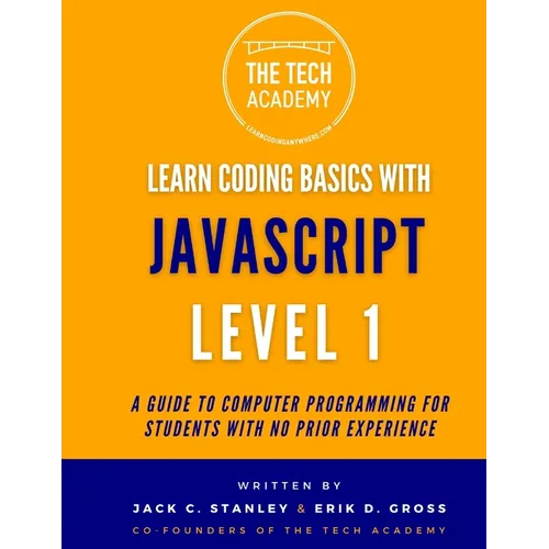 Learn Coding Basics in Hours With JavaScript Level 1: A Guide to Programming for Students With No Prior Experience
