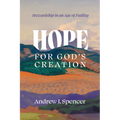Hope for God's Creation: Stewardship in an Age of Futility