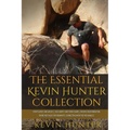 The Essential Kevin Hunter Collection: Spirit Guides and Angels, Soul Mates and Twin Flames, Raising Your Vibration, Divine Messages for Humanity, Con