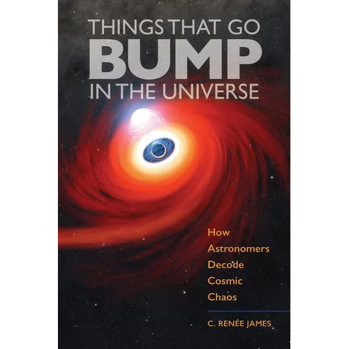 Things That Go Bump in the Universe: How Astronomers Decode Cosmic Chaos