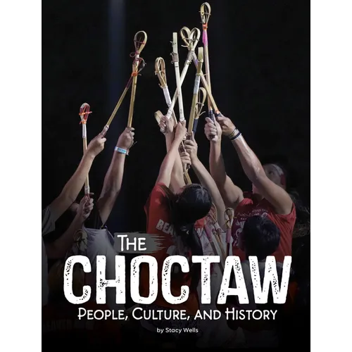 The Choctaw: People, Culture, and History