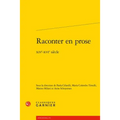 Raconter En Prose: Xive-Xvie Siecle