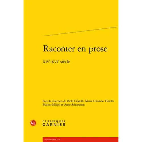 Raconter En Prose: Xive-Xvie Siecle