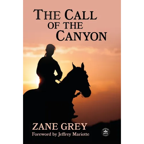 The Call of the Canyon with Original Foreword by Jeffrey J. Mariotte: Annotated Version