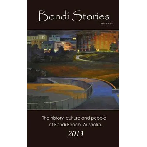 Bondi Stories: The history, culture and people of Bondi Beach, Australia