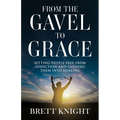 From the Gavel to Grace: Setting People Free From Addition and Into Healing