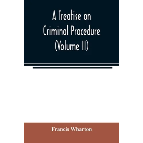 A treatise on criminal procedure (Volume II)